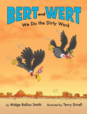 Bert and Wert: We Do the Dirty Work: We Do the Dirty Work How Turkey Vultures Help Keep the Earth Clean Cover Image