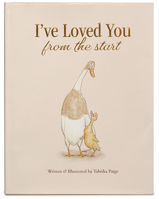 I've Loved You from the Start: A Tender Story of Unconditional Love (Tabitha Paige Children's Book Series #18)