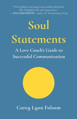 Soul Statements: A Love Coach's Guide to Successful Communication Cover Image