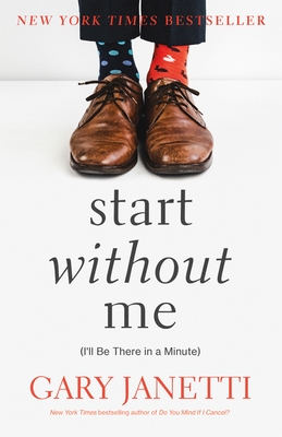 Start Without Me: (I'll Be There in a Minute) By Gary Janetti Cover Image