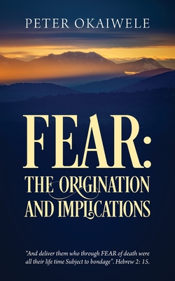 Fear: THE ORIGINATION AND IMPLICATIONS: 