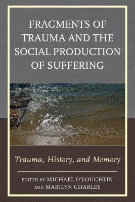Fragments of Trauma and the Social Production of Suffering: Trauma, History, and Memory (New Imago) Cover Image
