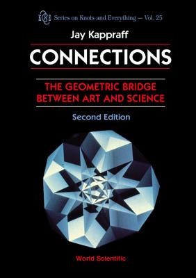 Connections: The Geometric Bridge Between Art & Science (2nd Edition) (Knots and Everything #25)