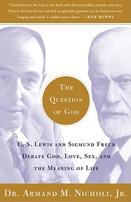 The Question of God: C.S. Lewis and Sigmund Freud Debate God, Love, Sex, and the Meaning of Life Cover Image