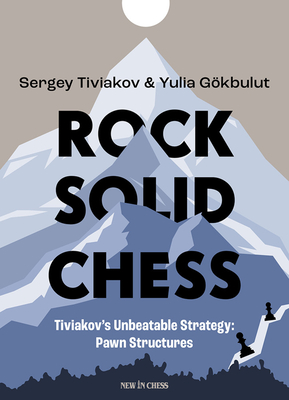 Rock Solid Chess: Tiviakov's Unbeatable Strategies: Pawn Structures Cover Image