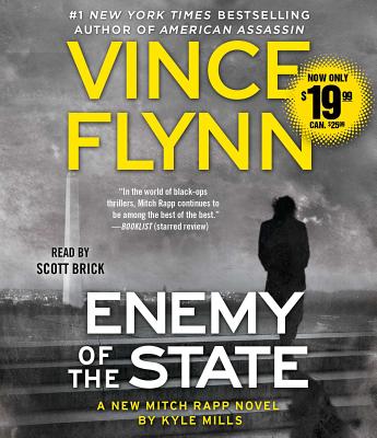 Enemy of the State (A Mitch Rapp Novel) By Vince Flynn, Kyle Mills, Scott Brick (Read by) Cover Image