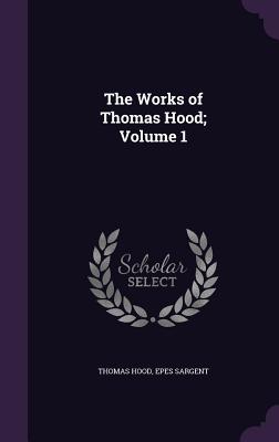 Cover for The Works of Thomas Hood; Volume 1