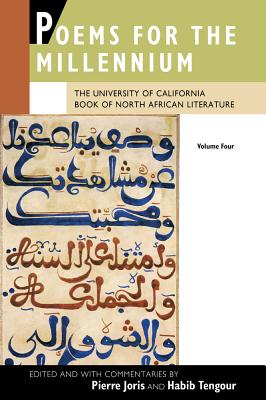 Poems for the Millennium, Volume Four: The University of California Book of North African Literature Cover Image