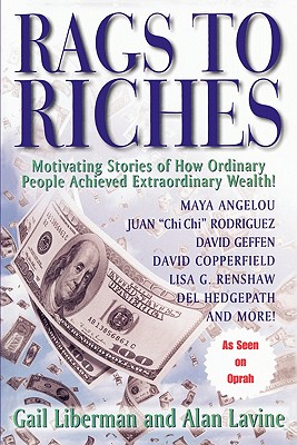 Rags To Riches: Motivating Stories of How Ordinary People Achieved Extraordinary Wealth Cover Image