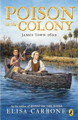 Poison in the Colony: James Town 1622 By Elisa Carbone Cover Image