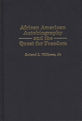 African American Autobiography and the Quest for Freedom (Contributions in Afro-American and African Studies: Contempo)