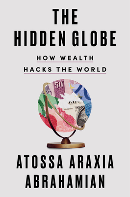 The Hidden Globe: How Wealth Hacks the World Cover Image