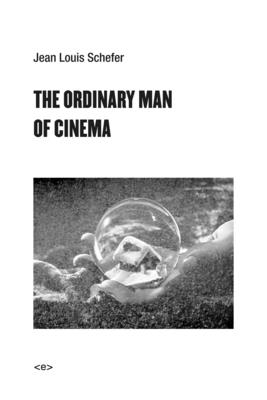 The Ordinary Man of Cinema (Semiotext(e) / Foreign Agents)