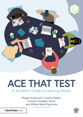 Ace That Test: A Student's Guide to Learning Better Cover Image