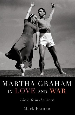 Martha Graham in Love and War: The Life in the Work Cover Image