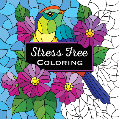 Stress Free Coloring (Each Coloring Page Is Paired with a Calming Quotation or Saying to Reflect on as You Color) (Keepsake Coloring Books) Cover Image