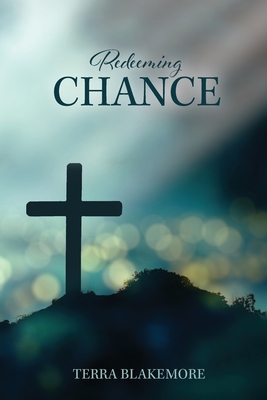 Redeeming Chance By Terra Blakemore Cover Image