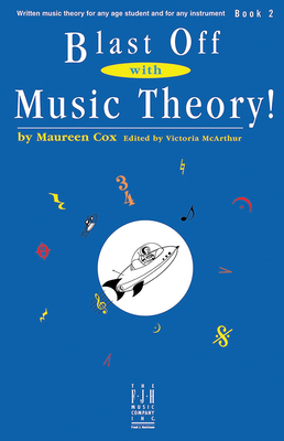 Blast Off with Music Theory! Book 2 (Fjh Piano Teaching Library #2) By Maureen Cox (Composer), Victoria McArthur (Composer) Cover Image