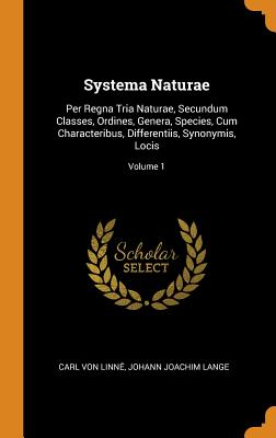 Systema Naturae: Per Regna Tria Naturae, Secundum Classes, Ordines, Genera, Species, Cum Characteribus, Differentiis, Synonymis, Locis;