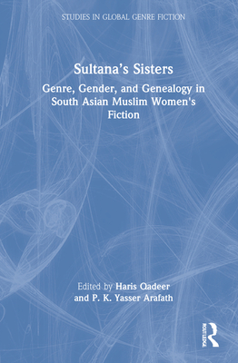 Sultana's Sisters: Genre, Gender, and Genealogy in South Asian Muslim Women's Fiction Cover Image