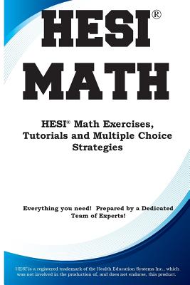 HESI Math: HESI(R) Math Exercises, Tutorials and Multiple Choice Strategies Cover Image