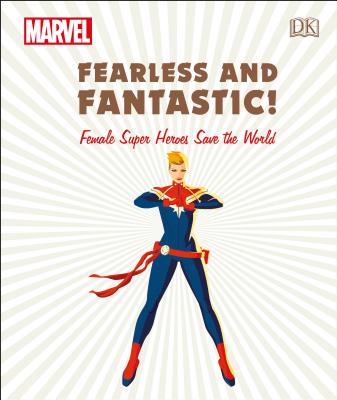 Marvel Fearless and Fantastic! Female Super Heroes Save the World