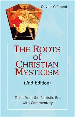 The Roots of Christian Mysticism, 2nd Edition: Texts from the Patristic Era with Commentary Cover Image