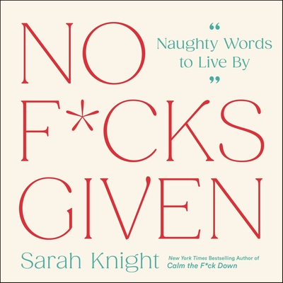 No F*cks Given: Naughty Words to Live By Cover Image
