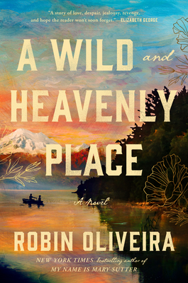 A Wild and Heavenly Place By Robin Oliveira Cover Image