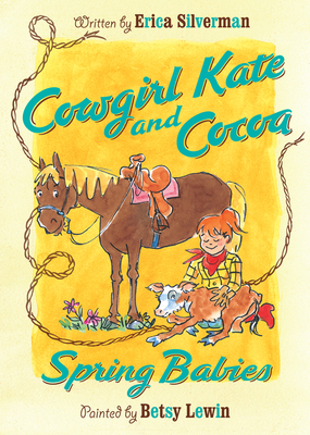 Cowgirl Kate and Cocoa: Spring Babies By Erica Silverman, Betsy Lewin (Illustrator) Cover Image