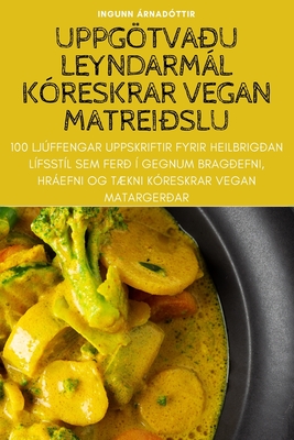 Uppgötvaðu Leyndarmál Kóreskrar Vegan Matreiðslu By Ingunn Árnadóttir Cover Image