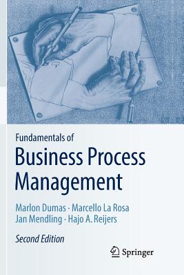 Fundamentals of Business Process Management By Marlon Dumas, Marcello La Rosa, Jan Mendling Cover Image