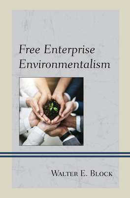Free Enterprise Environmentalism By Walter E. Block, Daniel Coffey (Contribution by), Dreda Culpepper (Contribution by) Cover Image