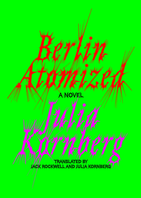 Berlin Atomized: A Novel Cover Image