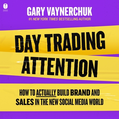 Day Trading Attention: How to Actually Build Brand and Sales in the New Social Media World Cover Image