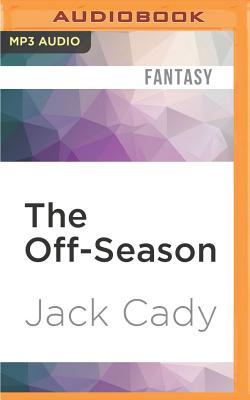 The Off-Season By Jack Cady, Fred Stella (Read by) Cover Image
