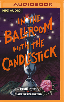 In the Ballroom with the Candlestick (Clue Mystery #3)