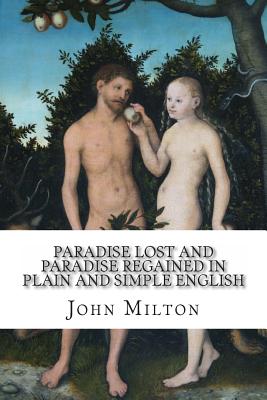Paradise Lost and Paradise Regained In Plain and Simple English: A Modern Translation and the Original Version By Bookcaps (Editor), John Milton Cover Image