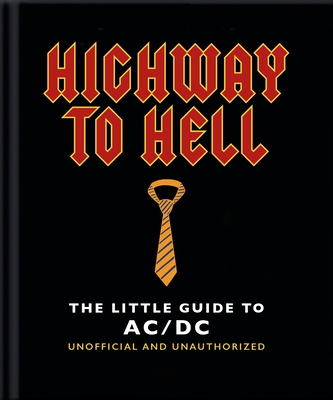 The Little Guide to AC/DC: For Those about to Read, We Salute You! (Little Books of Music #24)