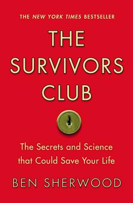 The Survivors Club: The Secrets and Science that Could Save Your Life By Ben Sherwood Cover Image
