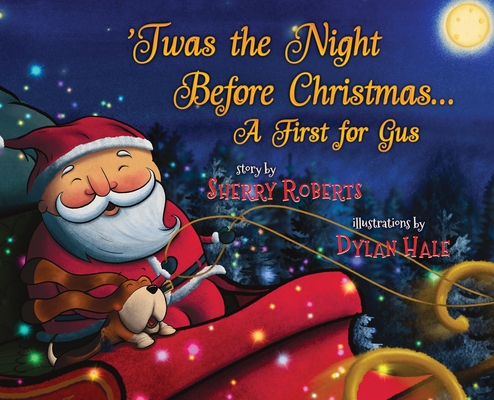'Twas the Night Before Christmas: A First for Gus By Sherry Roberts, Dylan Hale (Illustrator) Cover Image