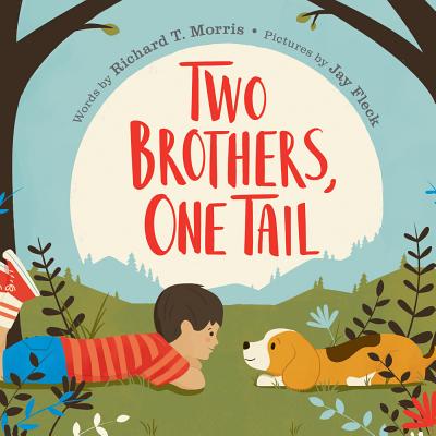 Two Brothers, One Tail By Richard T. Morris, Jay Fleck (Illustrator) Cover Image