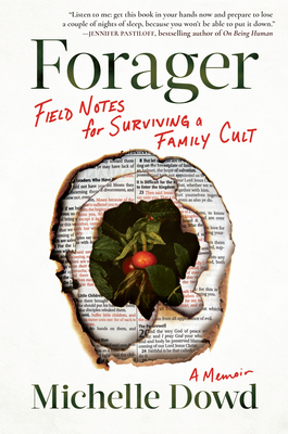 Forager: Field Notes for Surviving a Family Cult: a Memoir By Michelle Dowd Cover Image