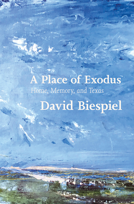 A Place of Exodus: Home, Memory, and Texas Cover Image