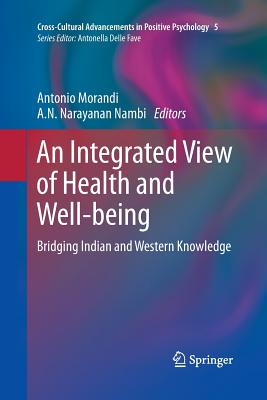 An Integrated View of Health and Well-Being: Bridging Indian and Western Knowledge (Cross-Cultural Advancements in Positive Psychology #5)