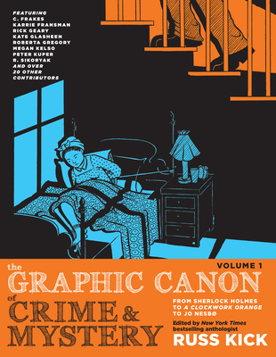The Graphic Canon of Crime and Mystery, Vol. 1: From Sherlock Holmes to A Clockwork Orange to Jo Nesbø Cover Image