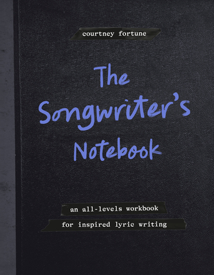 Writing Notebook Form The Songwriter's Notebook: An All-Levels Workbook for Inspired Lyric ...