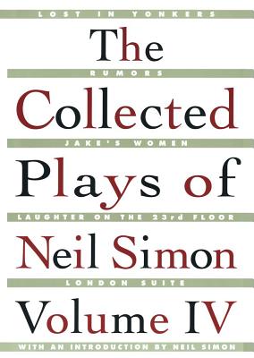 The Collected Plays of Neil Simon Vol IV By Neil Simon Cover Image