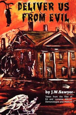 Deliver Us from Evil: True Cases of Haunted Houses and Demonic Attacks Cover Image