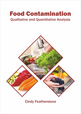 Food Contamination: Qualitative and Quantitative Analysis By Cindy Featherstone (Editor) Cover Image